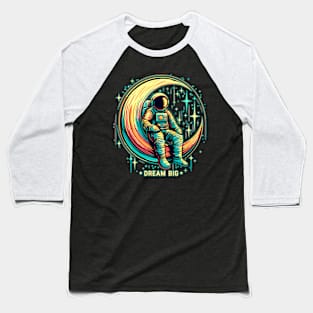 dream big astronaut v1 Baseball T-Shirt